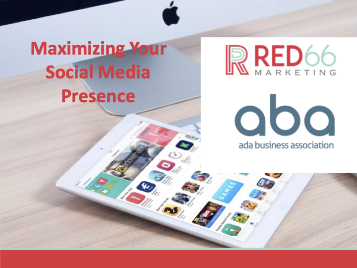 RED66 aba Presentation - Maximizing Social Media 10-20-23